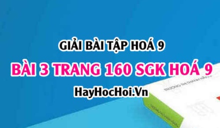 Giải bài 3 trang 160 SGK Hoá 9: Tính chất hoá học Protein, cấu tạo phân tử của Protein